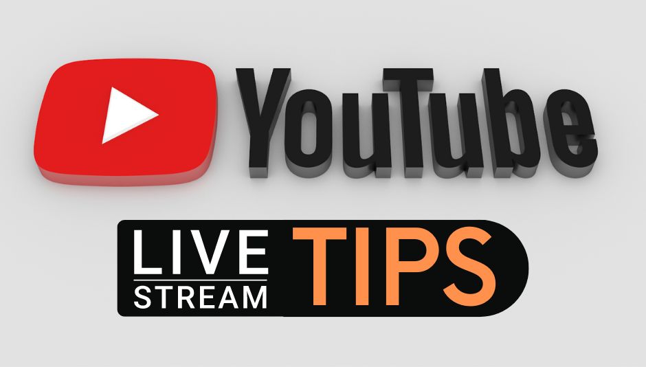 YouTube Live Streaming Tips