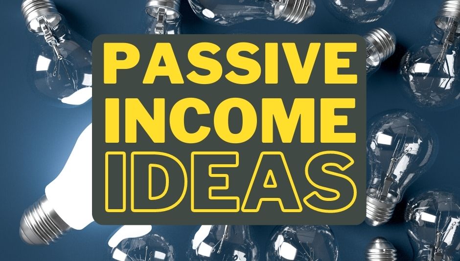 Passive income ideas to generate wealth